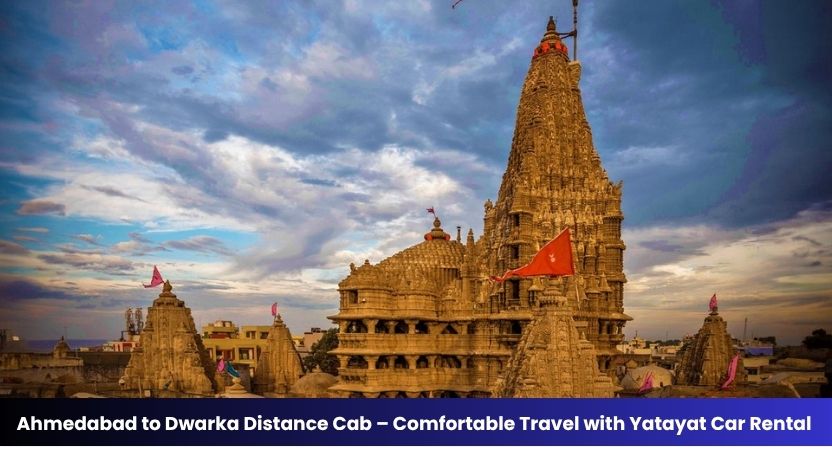 Ahmedabad to Dwarka Distance Cab – Comfortable Ride, Route & Fare with Yatayat