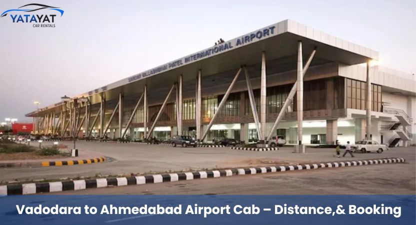 Vadodara to Ahmedabad Airport Cab – Distance,  Booking | Yatayat car rental