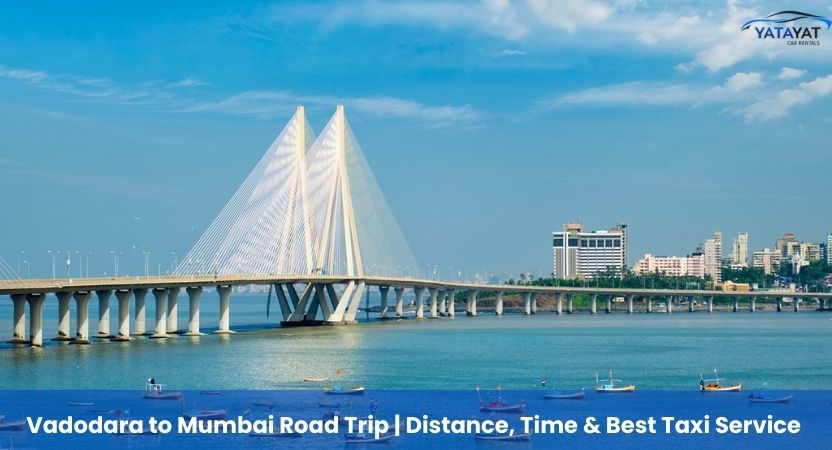 Vadodara to Mumbai Road Trip | Distance, Time & Best Taxi Service
